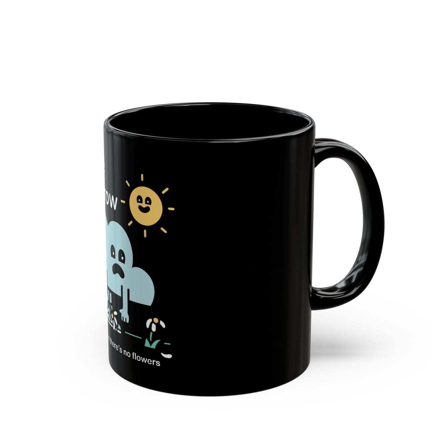 No Rain, No Flowers Coffee Mug